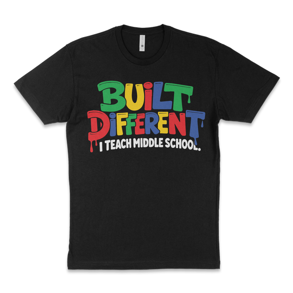 Built Different, I Teach: High School, Middle School or Elementary School